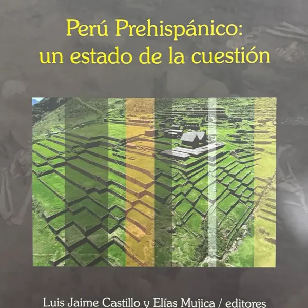 PERÚ PREHISPÁNICO: UN ESTADO DE LA CUESTIÓN