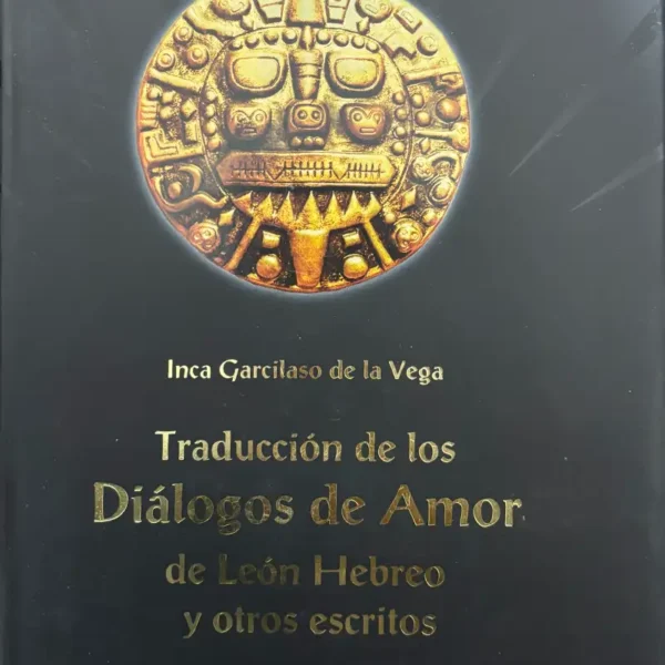 TRADUCCIÓN DE LOS DIÁLOGOS DE AMOR DE LEÓN HEBREO Y OTROS ESCRITOS