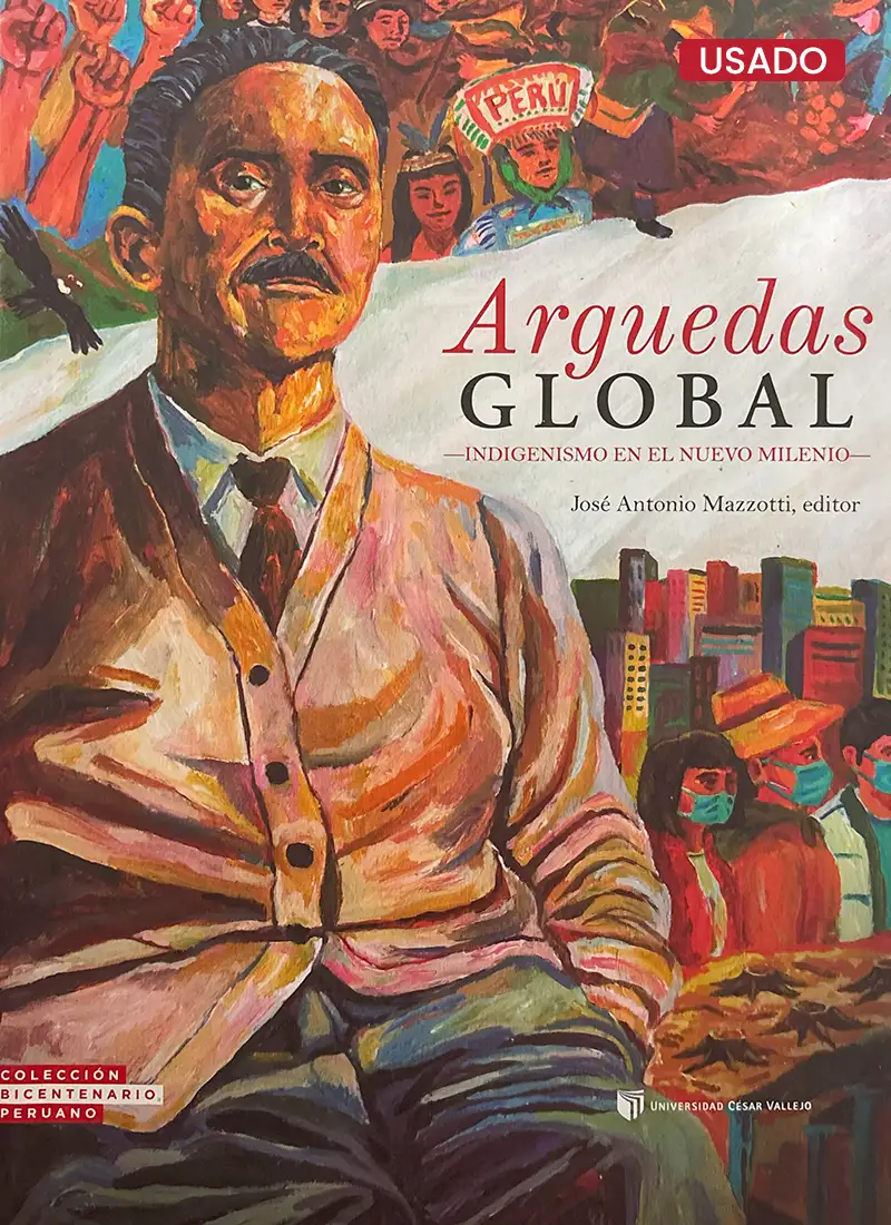 ARGUEDAS GLOBAL: INDIGENISMO EN EL NUEVO MILENIO