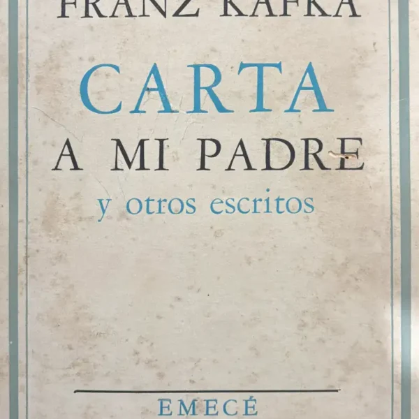 CARTA A MI PADRE Y OTROS ESCRITOS
