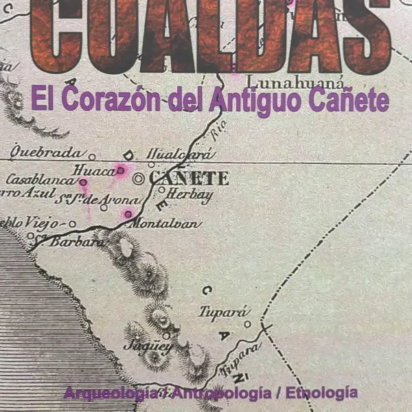 COALDAS: EL CORAZÓN DEL ANTIGUO CAÑETE – TOMO I