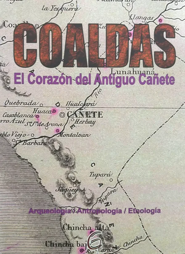 COALDAS: EL CORAZÓN DEL ANTIGUO CAÑETE – TOMO I