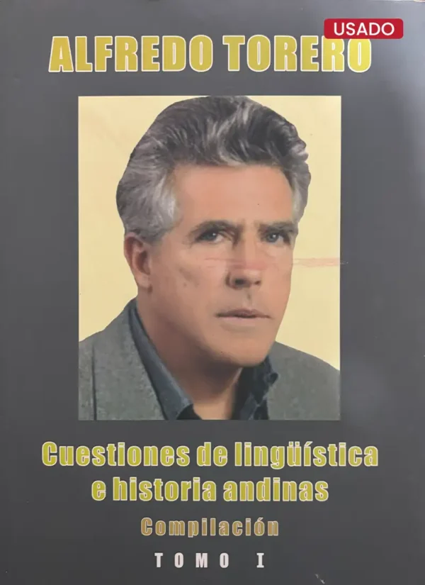 CUESTIONES DE LINGÜÍSTICA E HISTORIA ANDINA. COMPILACIÓN (TOMO I)