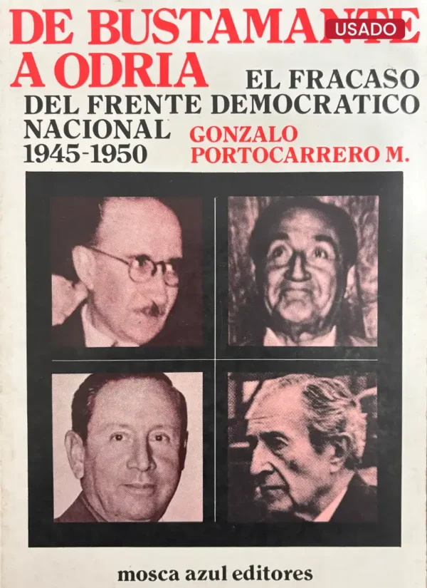 DE BUSTAMANTE A ODRÍA (1945-1950) EL FRACASO DEL FRENTE DEMOCRÁTICO NACIONAL