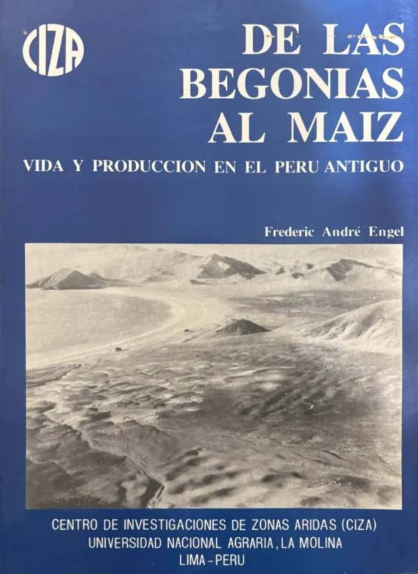 DE LAS BEGONIAS AL MAIZ. VIDA Y PRODUCCIÓN EN EL PERÚ ANTIGUO