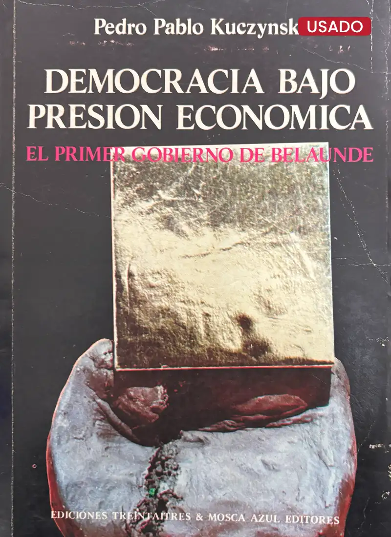DEMOCRACIA BAJO PRESIÓN ECONÓMICA. EL PRIMER GOBIERNO DE BELAUNDE (1963-1968)