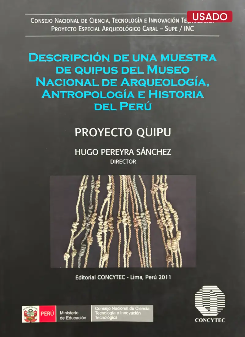 DESCRIPCIÓN DE UNA MUESTRA DE QUIPUS DEL MUSEO NACIONAL DE ARQUEOLOGÍA, ANTROPOLOGÍA, E HISTORIA DEL PERÚ