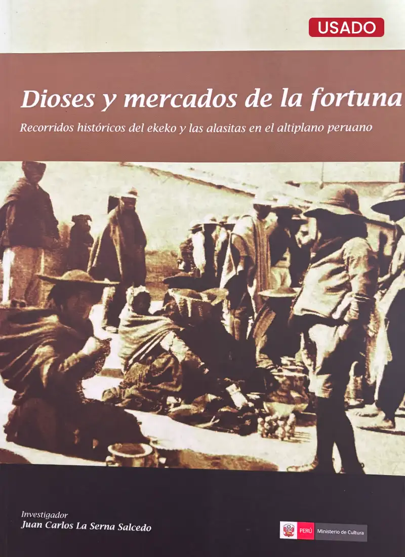 DIOSES Y MERCADOS DE LA FORTUNA. RECORRIDOS HISTÓRICOS DEL EKEKO Y LAS ALASITAS EN EL ALTIPLANO PERUANOL