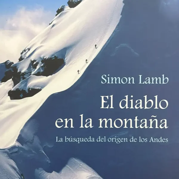 EL DIABLO EN LA MONTAÑA. LA BÚSQUEDA DEL ORIGEN DE LOS ANDES