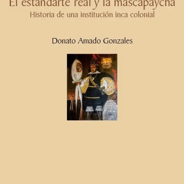 EL ESTANDARTE REAL Y LA MASCAPAYCHA
