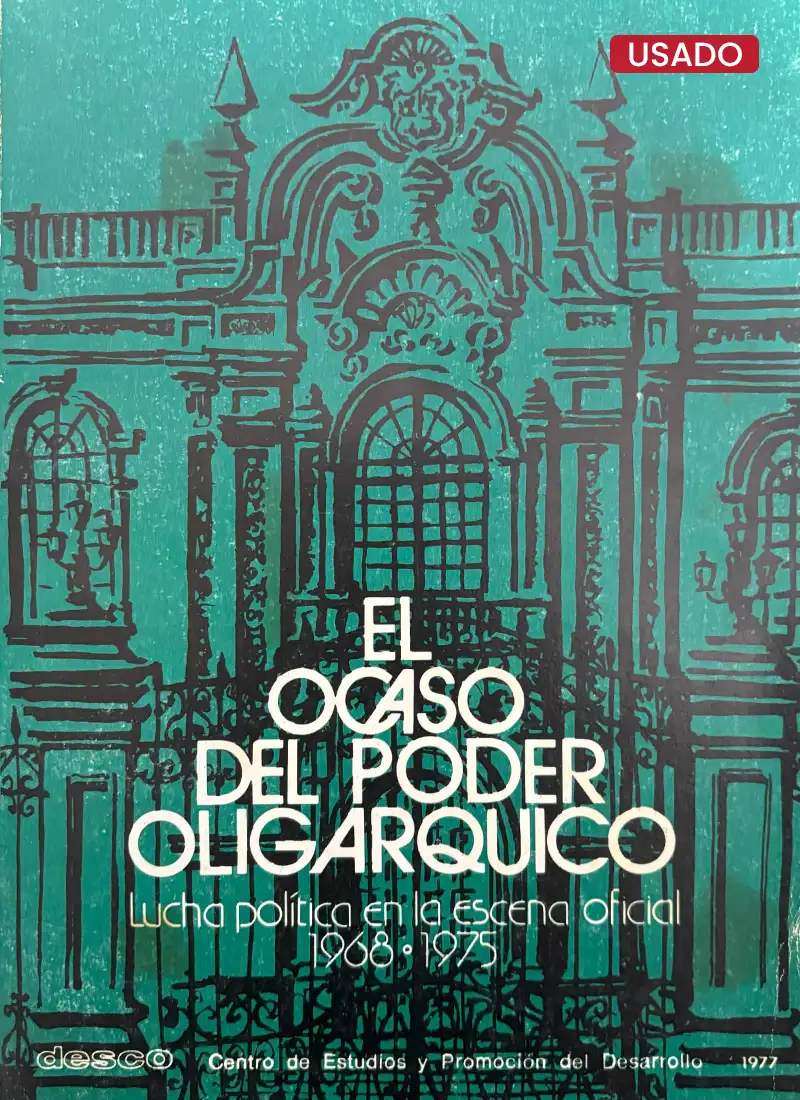 EL OCASO DEL PODER OLIGÁRQUICO. LUCHA POLÍTICA EN LA ESCENA OFICIAL (1968-1975)