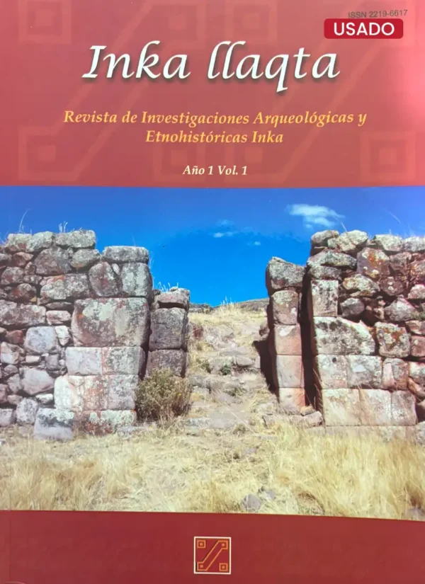 INKA LLAQTA. REVISTA DE INVESTIGACIONES ARQUEOLÓGICAS Y ETNOHISTÓRICAS INKA AÑO 1 VOL. 1