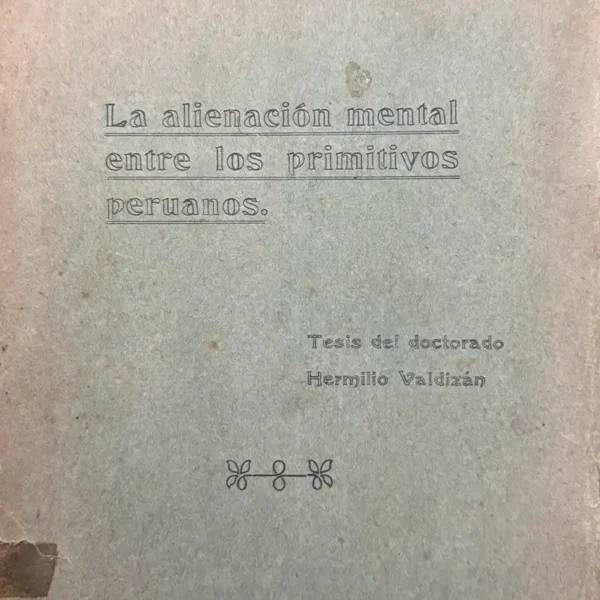 LA ALIENACIÓN MENTAL ENTRE LOS PRIMITIVOS PERUANOS «FIRMADO POR EL AUTOR»