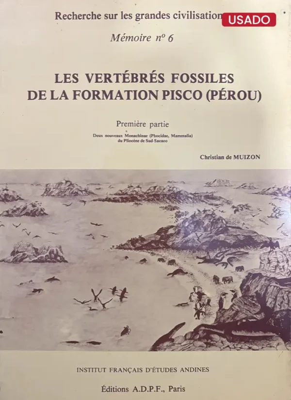 LES VERTÉBRÉS FOSSILES DE LA FORMATION PISCO (PÉROU)
