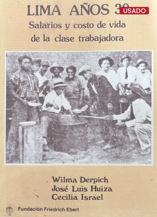 LIMA AÑOS 30. SALARIOS Y COSTO DE VIDA DE LA CLASE TRABAJADORA
