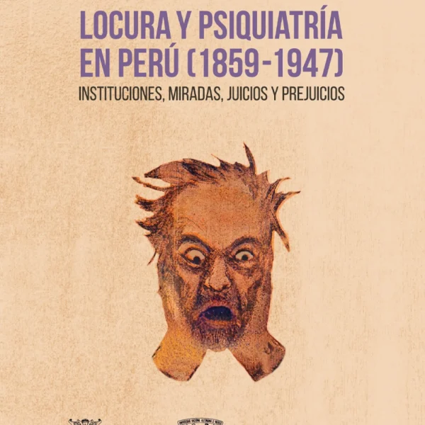 LOCURA Y PSIQUIATRÍA EN PERÚ (1859-1947)
