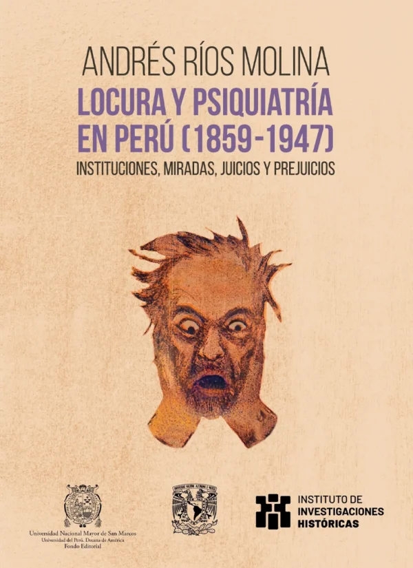 LOCURA Y PSIQUIATRÍA EN PERÚ (1859-1947)