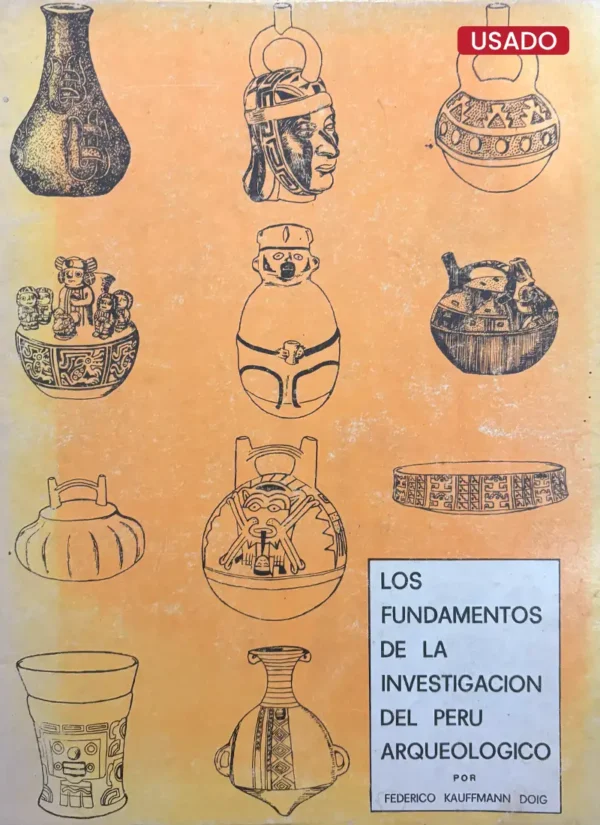 LOS FUNDAMENTOS DE LA INVESTIGACIÓN DEL PERÚ ARQUEOLOGICO