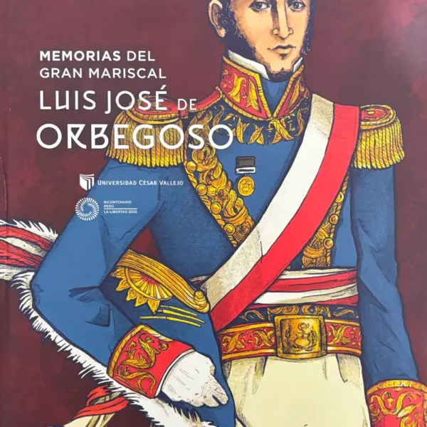 MEMORIAS DEL GRAN MARISCAL LUIS JOSÉ DE ORBEGOSO