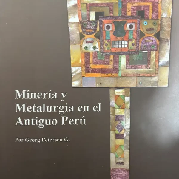 MINERÍA Y METALURGIA EN EL ANTIGUO PERÚ