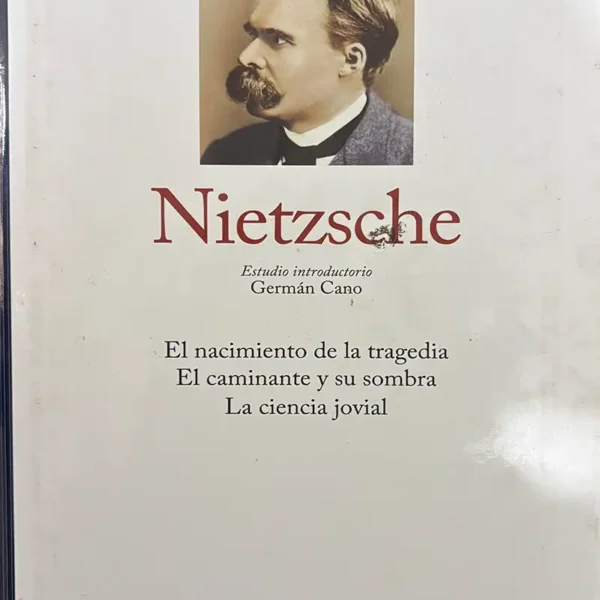 NIETZSCHE (EL NACIMIENTO DE LA TRAGEDIA, EL CAMINANTE Y SU SOMBRA, LA CIENCIA JOVIAL)