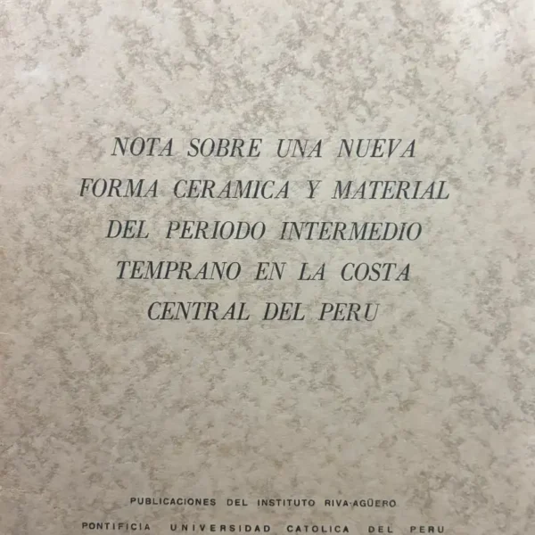 NOTA SOBRE UNA NUEVA FORMA CERAMICA Y MATERIAL DEL PERIODO INTERMEDIO TEMPRANO EN LA COSTA CENTRAL DEL PERÚ