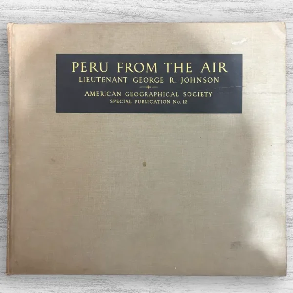 PERU FROM THE AIR. SPECIAL PUBLICATION NO. 12