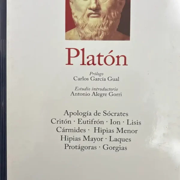 PLATÓN (APOLOGÍA DE SÓCRATES, CRITÓN, EUTIFRÓN, ION, LISIS, CÁRMIDES, HIPIAS MENOR, HIPIAS MAYOR, LAQUES, PROTÁGORAS, GEORGIAS)