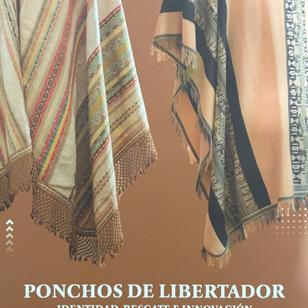 PONCHOS DE LIBERTADOR: IDENTIDAD, RESCATE E INNOVACIÓN