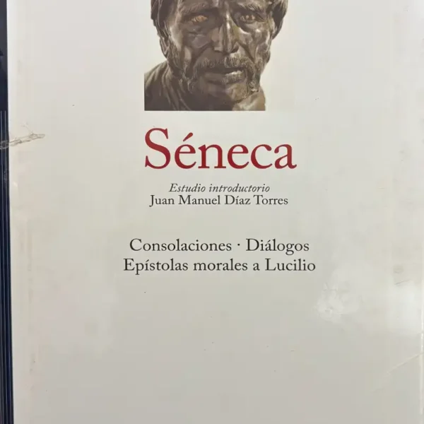 SÉNECA (CONSOLACIONES, DIÁLOGOS EPÍSTOLAS MORALES A LUCILIO)