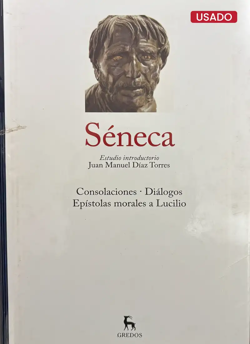 SÉNECA (CONSOLACIONES, DIÁLOGOS EPÍSTOLAS MORALES A LUCILIO)