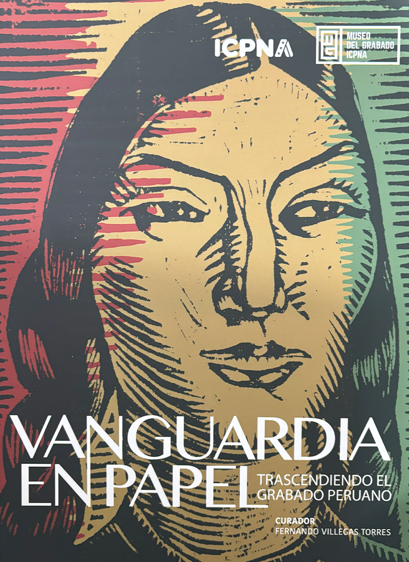 VANGUARDIA EN PAPEL. TRASCENDIENDO EL GRABADO PERUANO