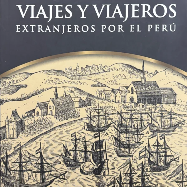 VIAJES Y VIAJEROS EXTRANJEROS POR EL PERÚ