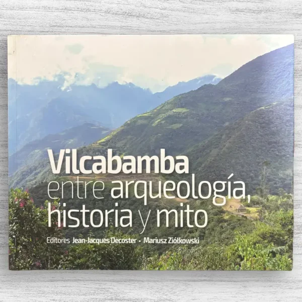 VILCABAMBA ENTRE ARQUEOLOGÍA, HISTORIA Y MITO