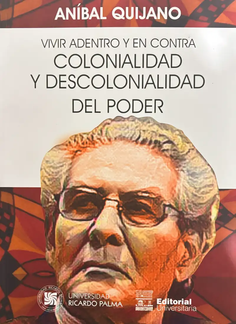 VIVIR ADENTRO Y EN CONTRA COLONIALIDAD Y DESCOLONIALIDAD DEL PODER
