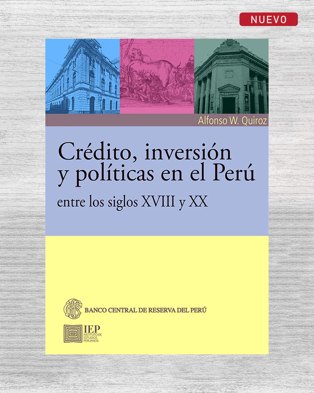 CRÉDITO, INVERSIÓN Y POLÍTICAS EN EL PERÚ ENTRE LOS SIGLOS XVIII Y XX