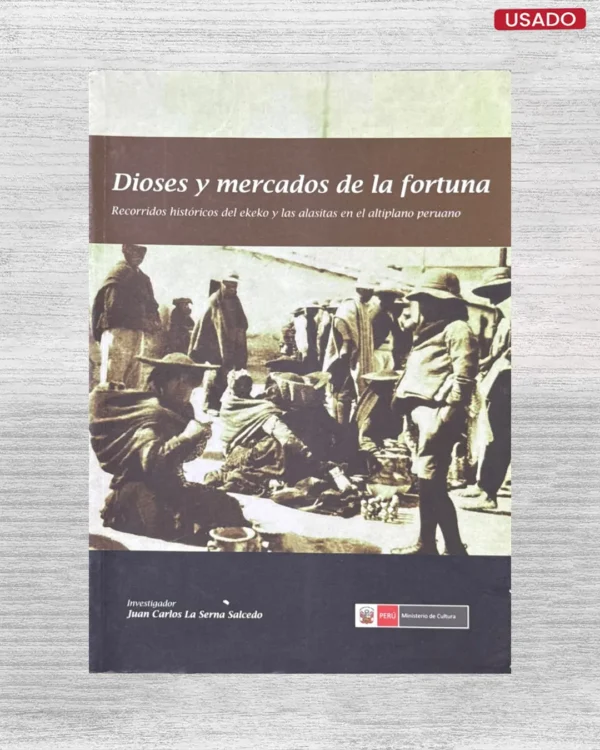 DIOSES Y MERCADOS DE LA FORTUNA. RECORRIDOS HISTÓRICOS DEL EKEKO Y LAS ALASITAS EN EL ALTIPLANO PERUANOL