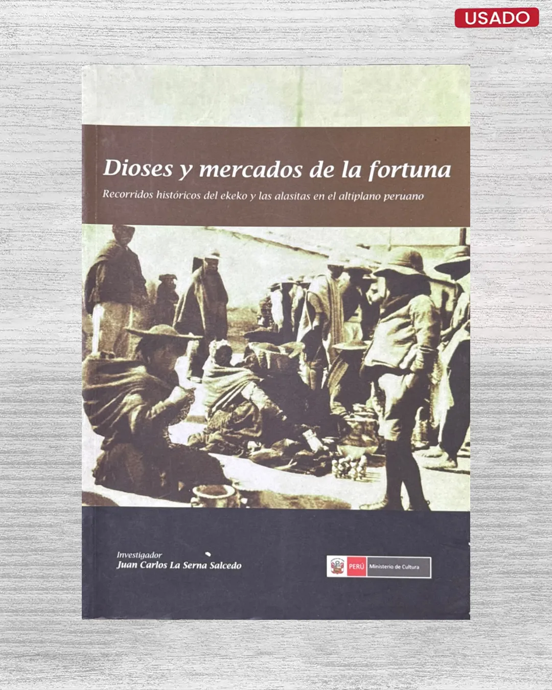 DIOSES Y MERCADOS DE LA FORTUNA. RECORRIDOS HISTÓRICOS DEL EKEKO Y LAS ALASITAS EN EL ALTIPLANO PERUANOL