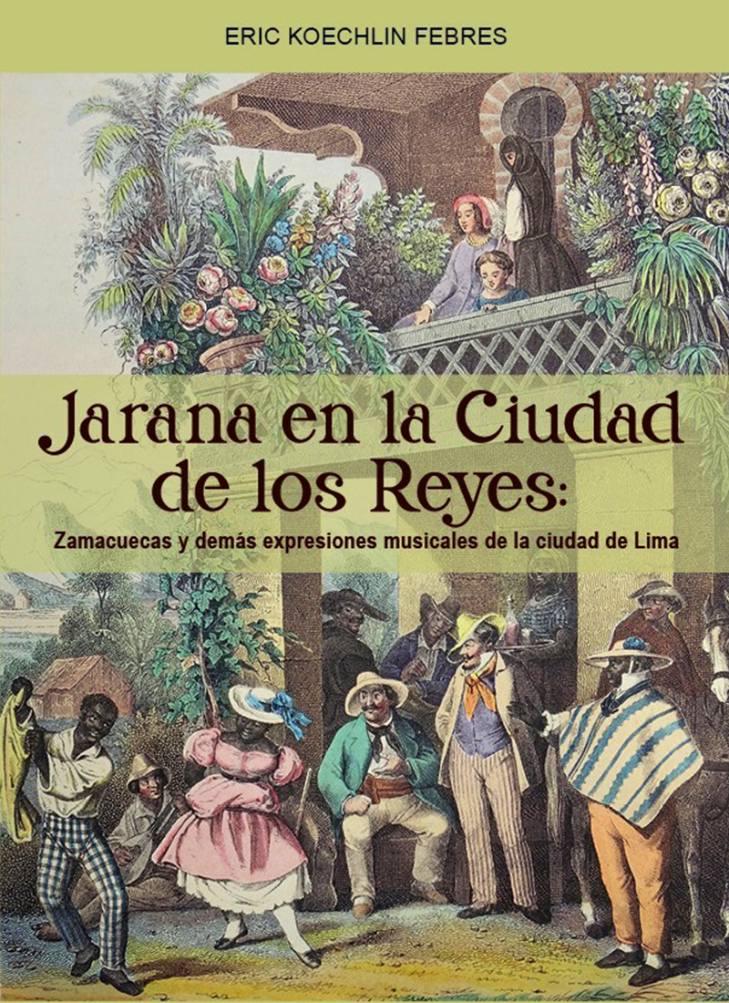 JARANA EN LA CIUDAD DE LOS REYES: ZAMACUECAS Y DEMÁS EXPRESIONES MUSICALES DE LA CIUDAD DE LIMA