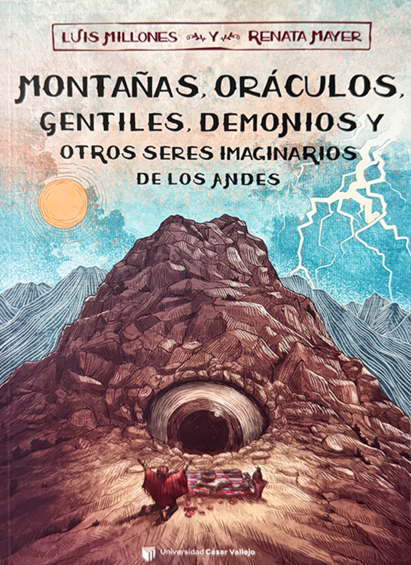 MONTAÑAS, ORÁCULOS, GENTILES, DEMONIOS Y OTROS SERES IMAGINARIOS DE LOS ANDES