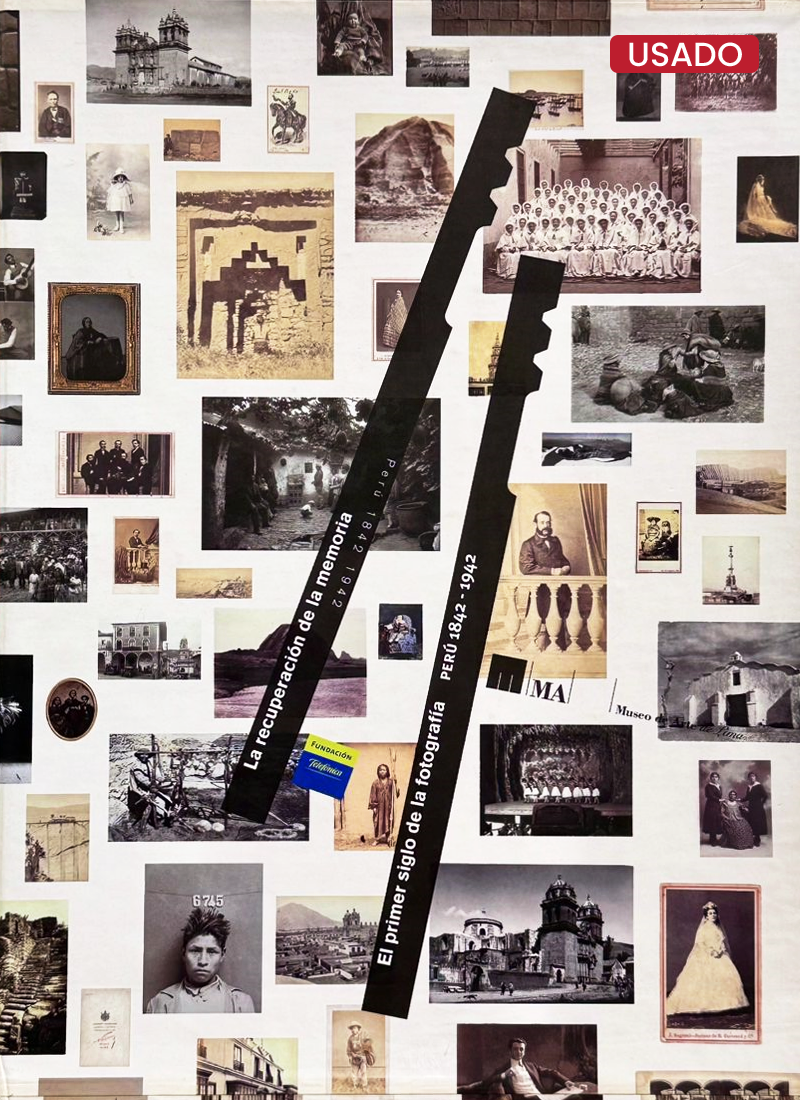 LA RECUPERACIÓN DE LA MEMORIA. PERÚ (1842-1942) EL PRIMER SIGLO DE LA FOTOGRAFÍA