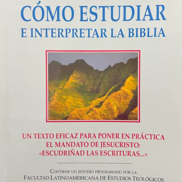 CÓMO ESTUDIAR E INTERPRETAR LA BIBLIA