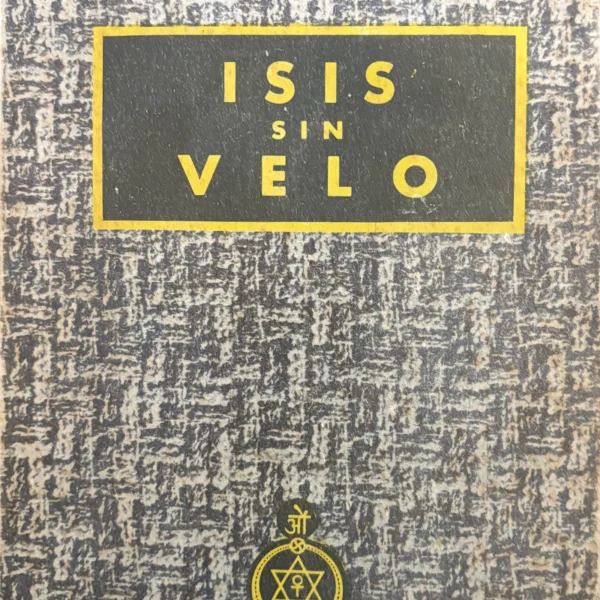 ISIS SIN VELO. CLAVE DE LOS MISTERIOS DE LA CIENCIA Y TEOLOGÍA