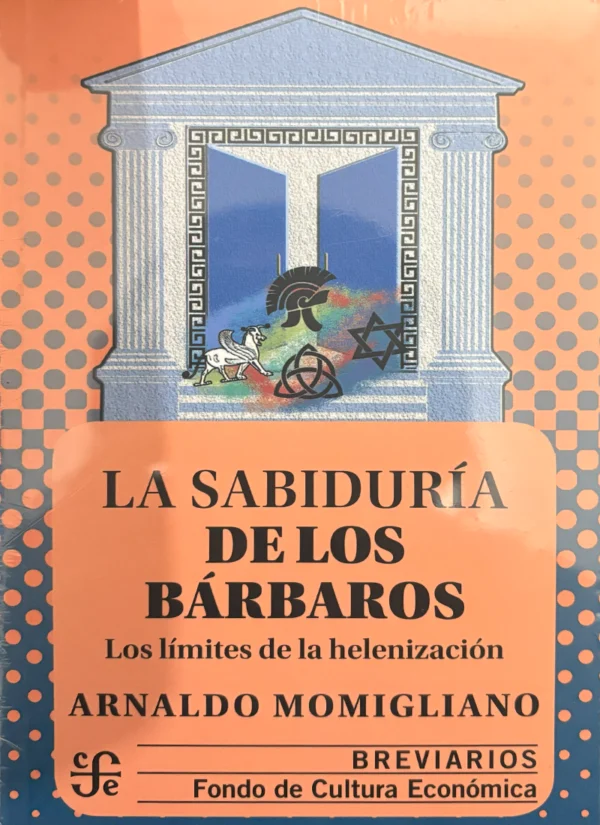 LA SABIDURÍA DE LOS BÁRBAROS: LOS LÍMITES DE LA HELENIZACIÓN