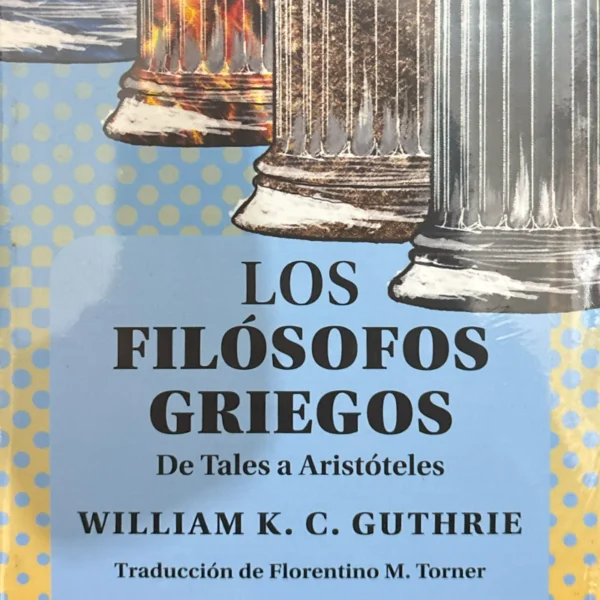 LOS FILÓSOFOS GRIEGOS: DE TALES A ARISTÓTELES
