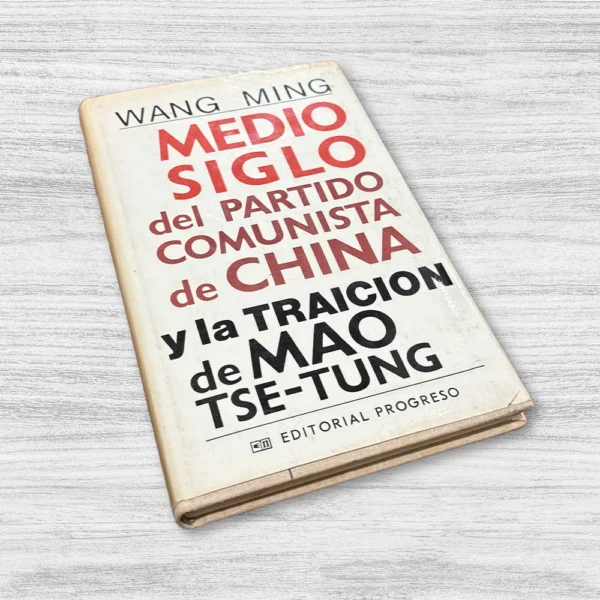 MEDIO SIGLO DEL PARTIDO COMUNISTA DE CHINA Y LA TRAICIÓN DE MAO TSE-TUNG - Imagen 5