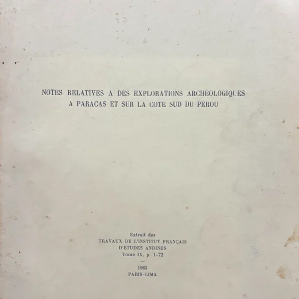 NOTES RELATIVES A DES EXPLORATIONS ARCHÉOLOGIQUES A PARACAS ET SUR LA COTE SUD DU PÉROU
