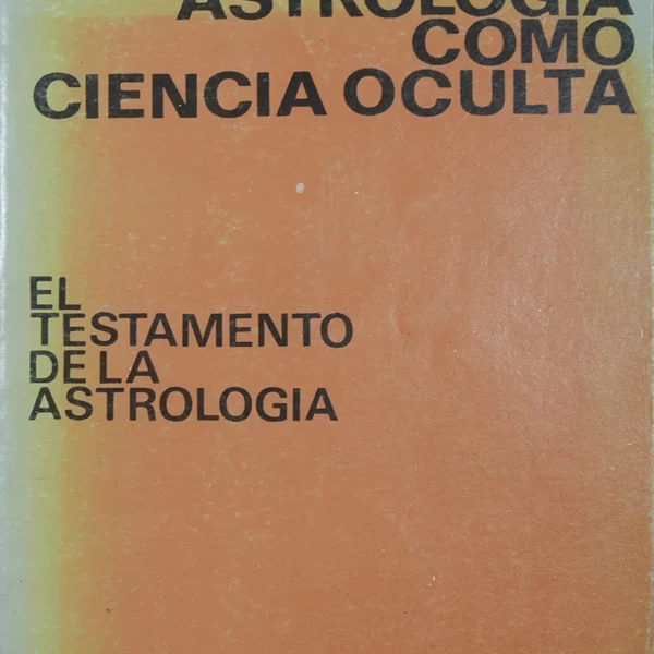 LA ASTROLOGIA COMO CIENCIA OCULTA