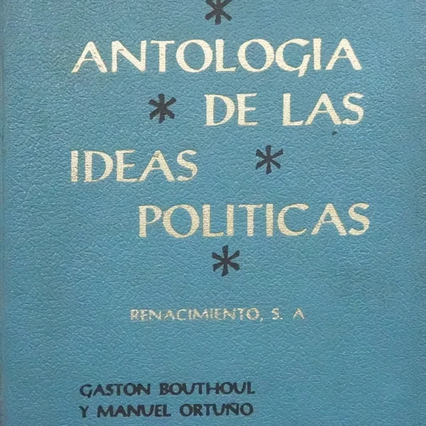 ANTOLOGÍA DE LAS IDEAS POLÍTICAS. TOMO 1 Y 2