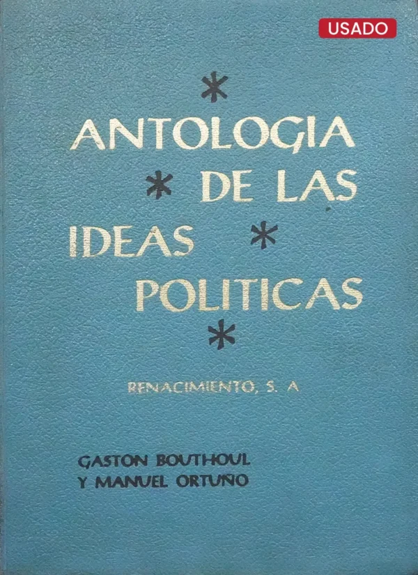 ANTOLOGÍA DE LAS IDEAS POLÍTICAS. TOMO 1 Y 2